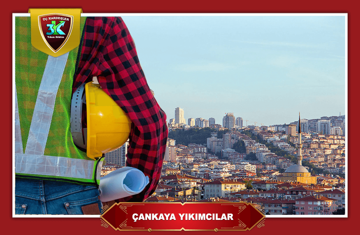 Çankaya Yıkımcılar Söküm Firmaları