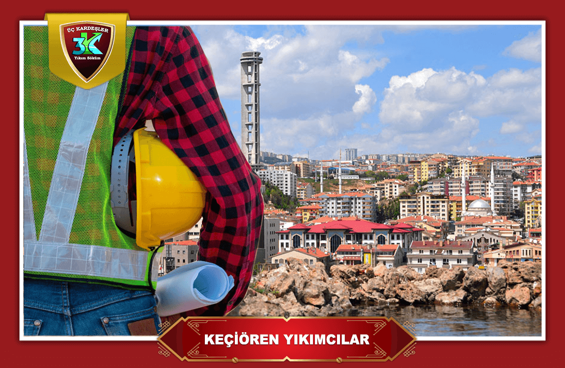 Keçiören Yıkımcılar Söküm Firmaları