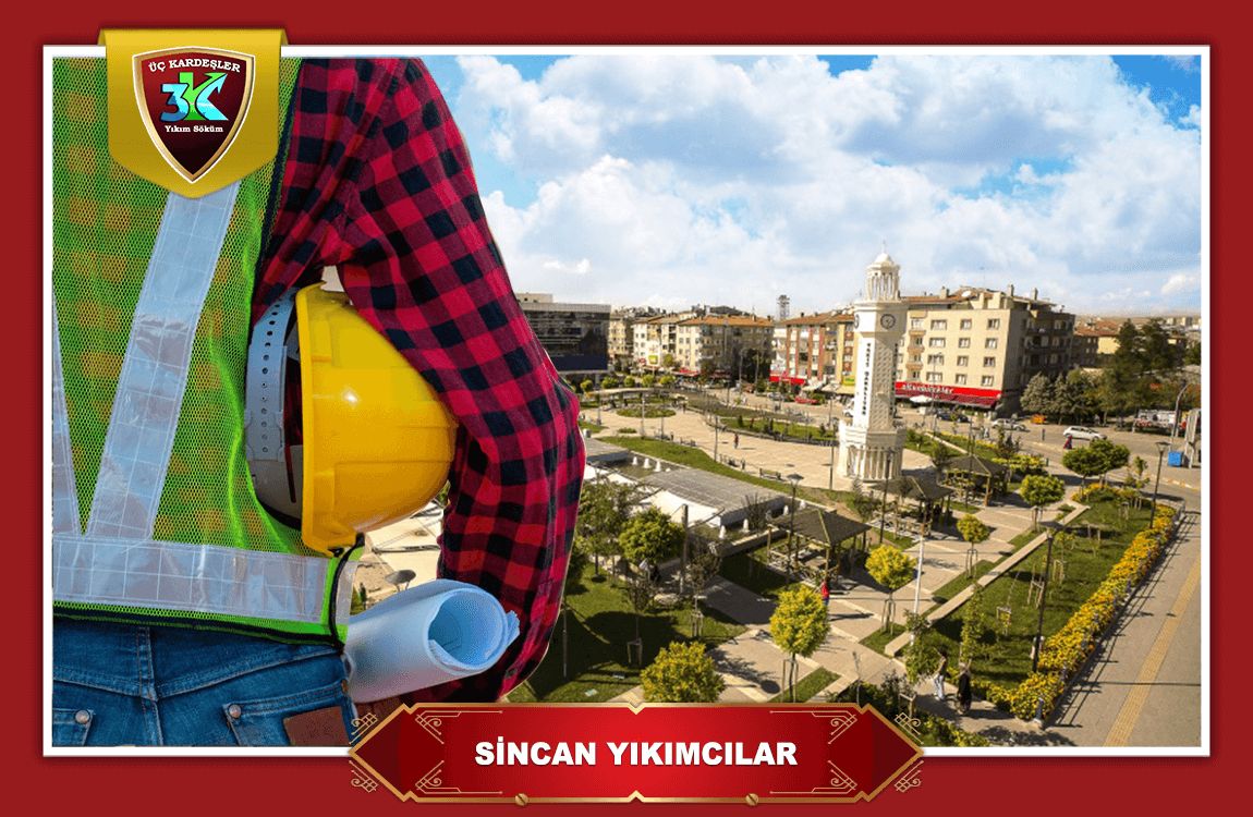 Sincan Yıkımcılar Söküm Firmaları