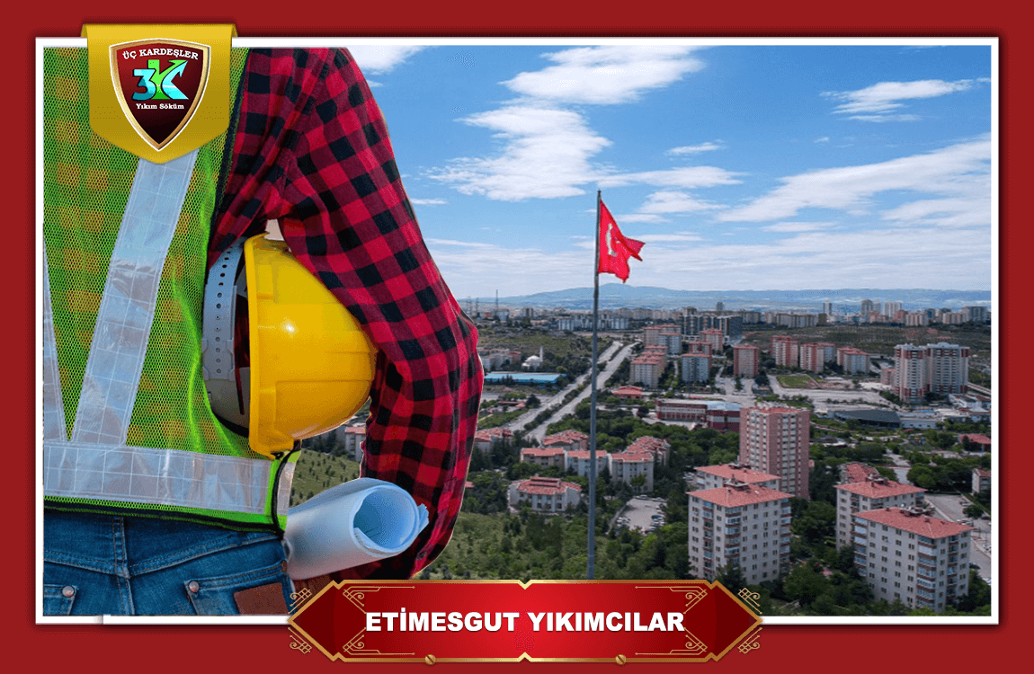 Etimesgut Yıkımcılar Söküm Firmaları